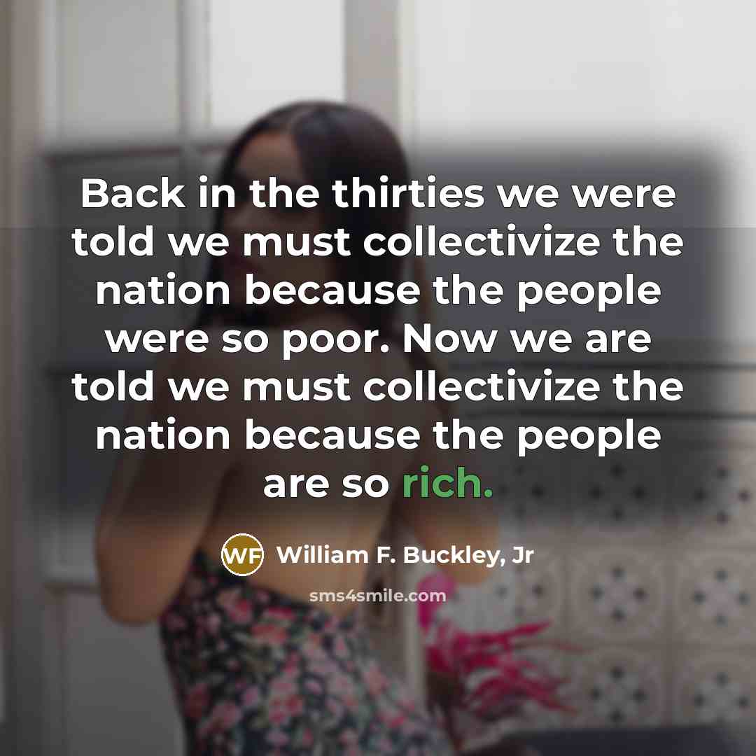 “Back in the thirties we were told we must collectivize…” quote by William F. Buckley, Jr