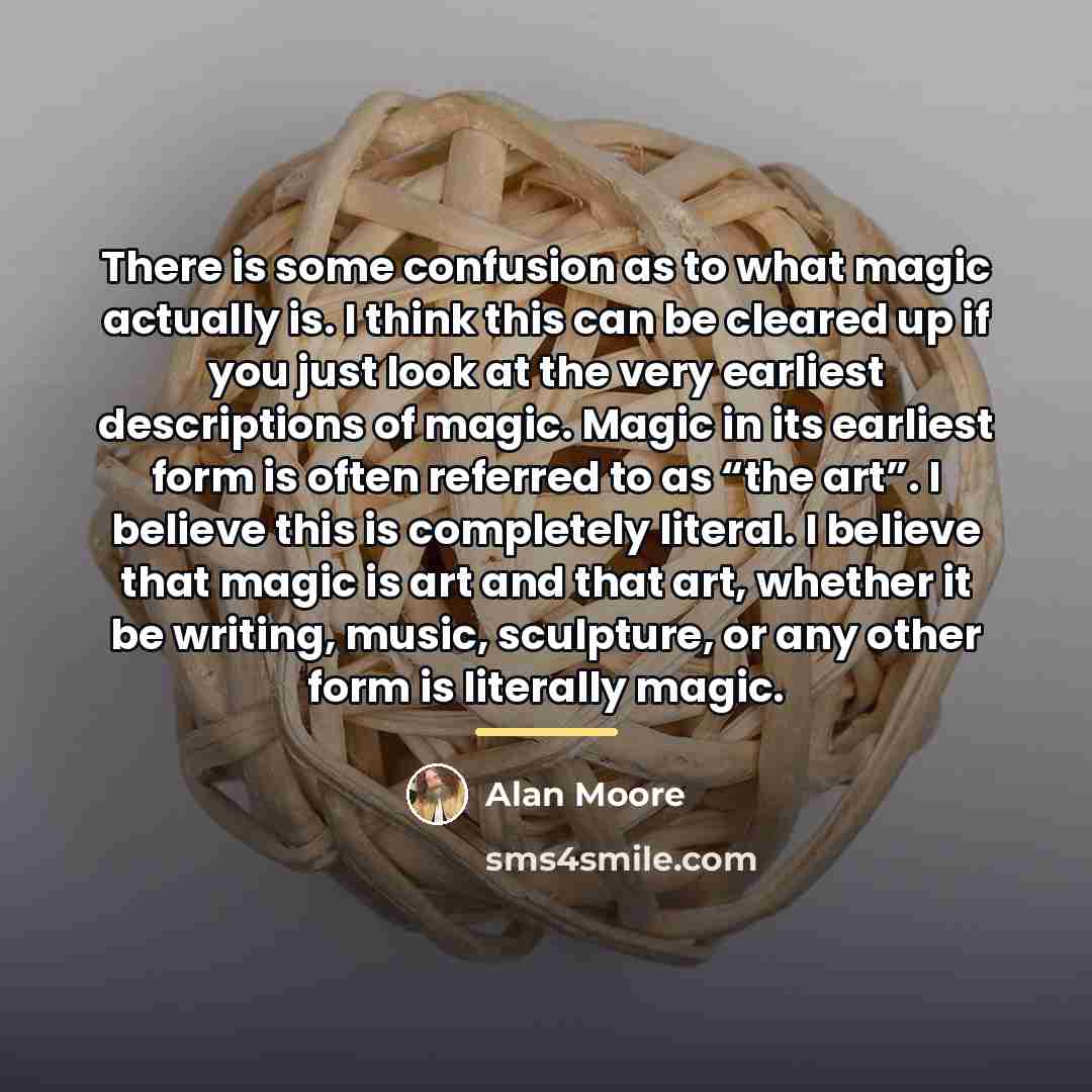 “There is some confusion as to what magic actually is.…” quote by Alan Moore