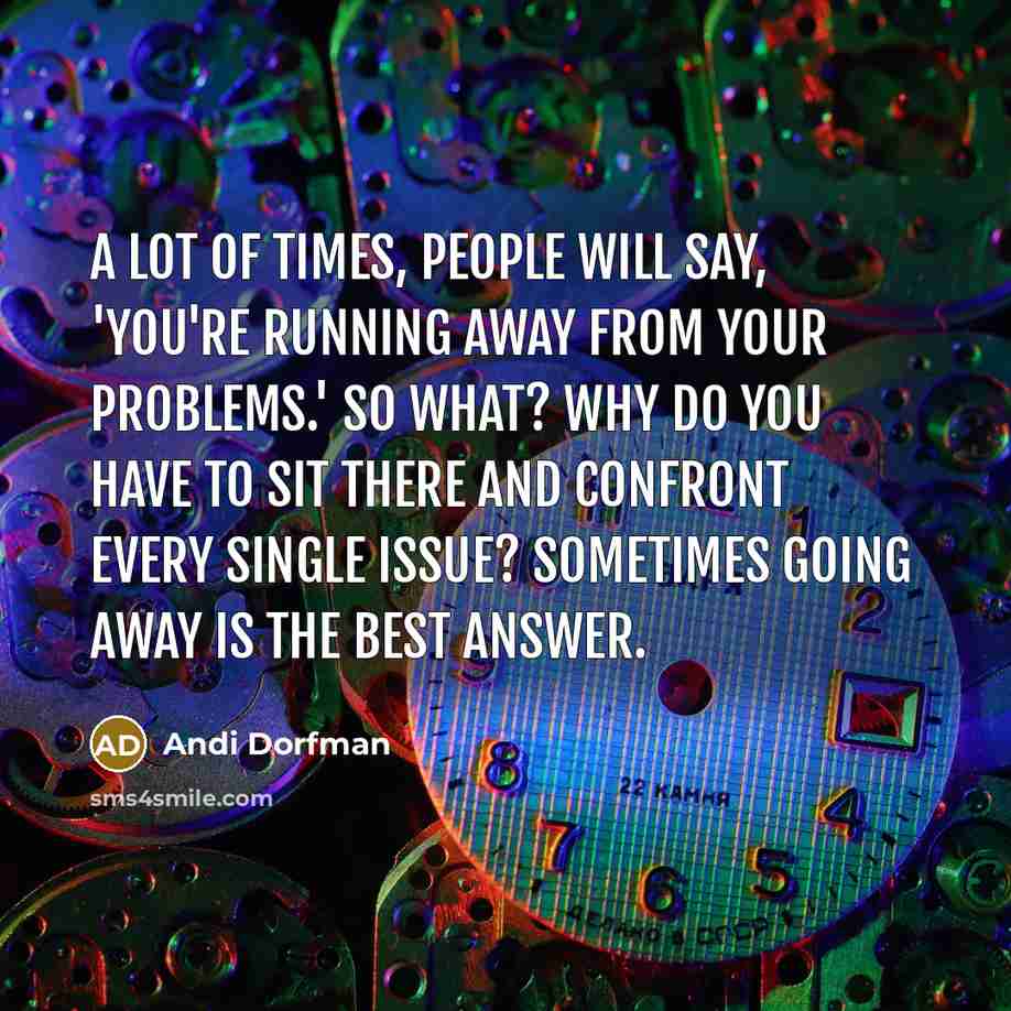 “A lot of times, people will say, 'You're running away…” quote by Andi Dorfman