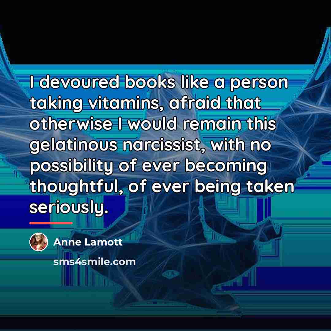 “I devoured books like a person taking vitamins, afraid that…” quote by Anne Lamott