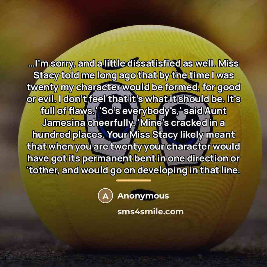“I'm sorry, and a little dissatisfied as well. Miss Stacy…” quote by Anonymous