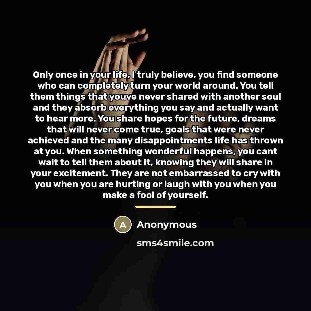 “Only once in your life, I truly believe, you find…” quote by Anonymous