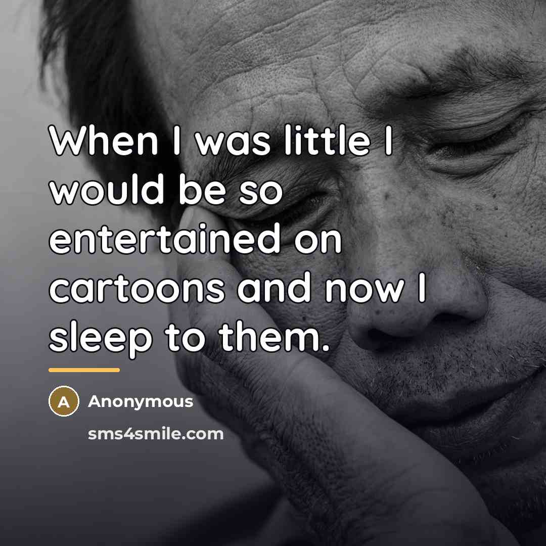 “When I was little I would be so entertained on…” quote by Anonymous
