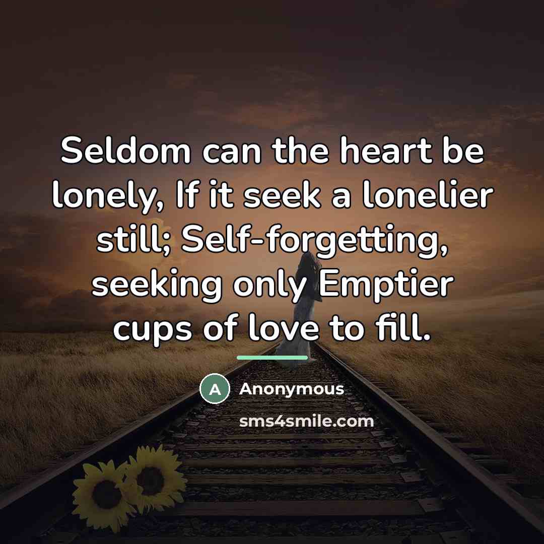 “Seldom can the heart be lonely, If it seek a…” quote by Anonymous