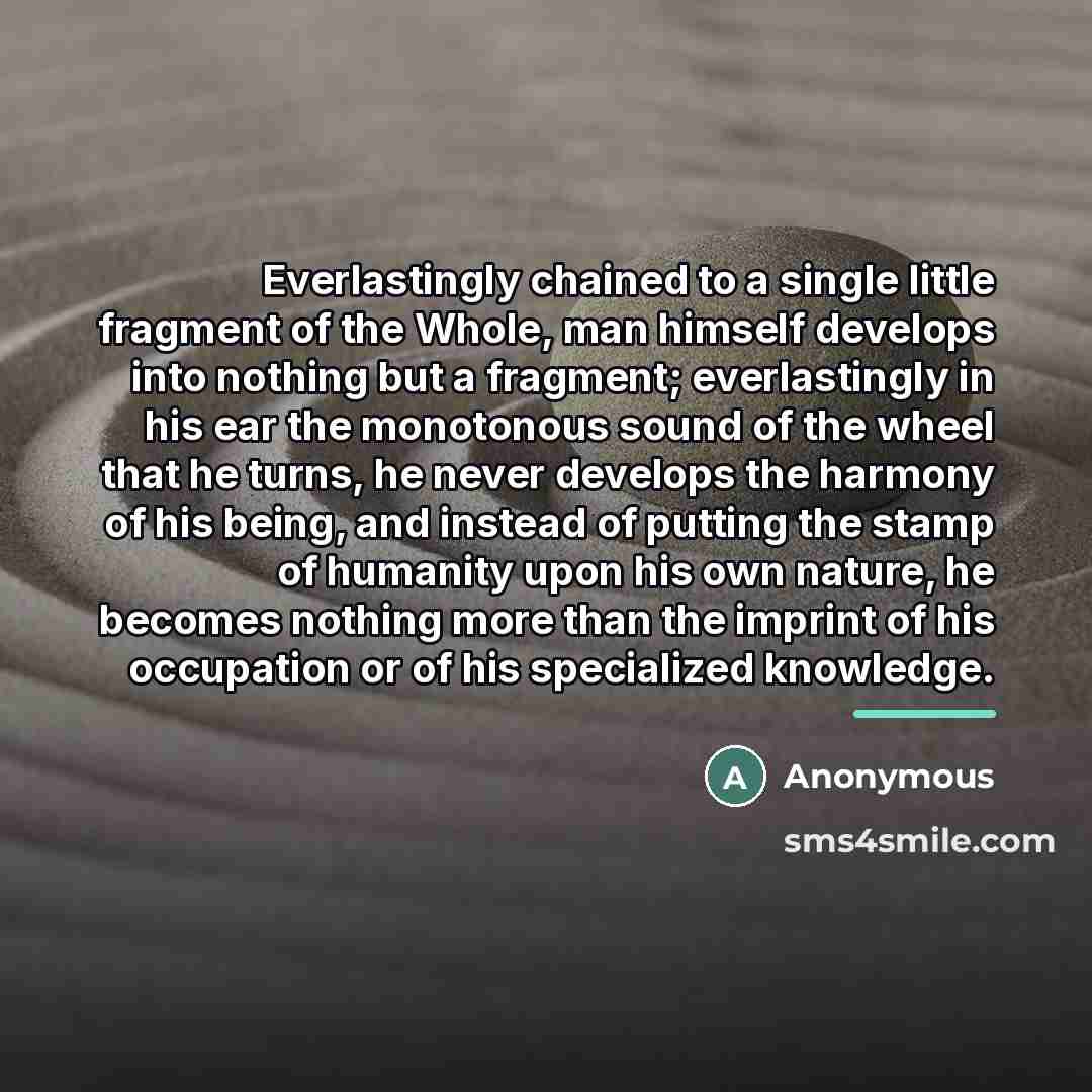 “Everlastingly chained to a single little fragment of the Whole,…” quote by Anonymous