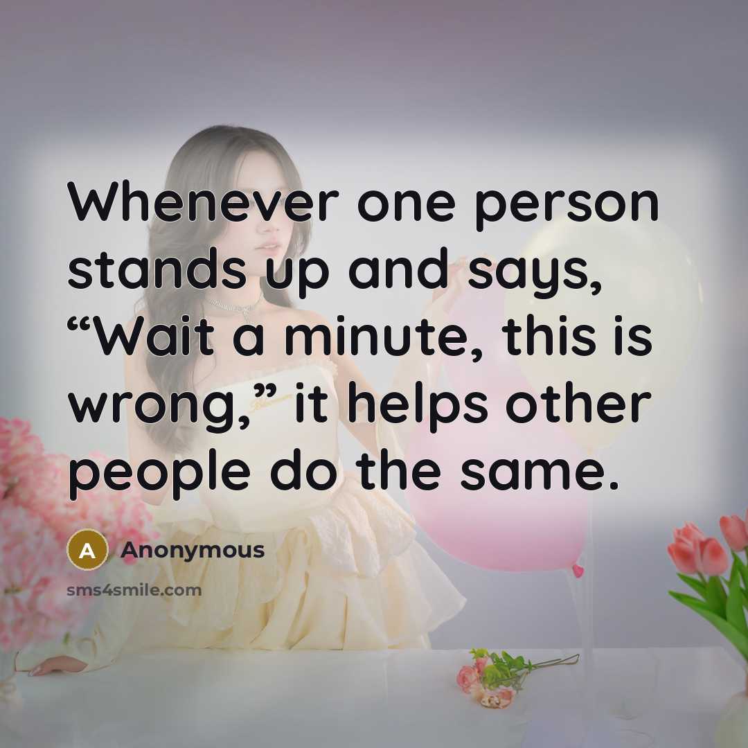 “Whenever one person stands up and says, “Wait a minute,…” quote by Anonymous