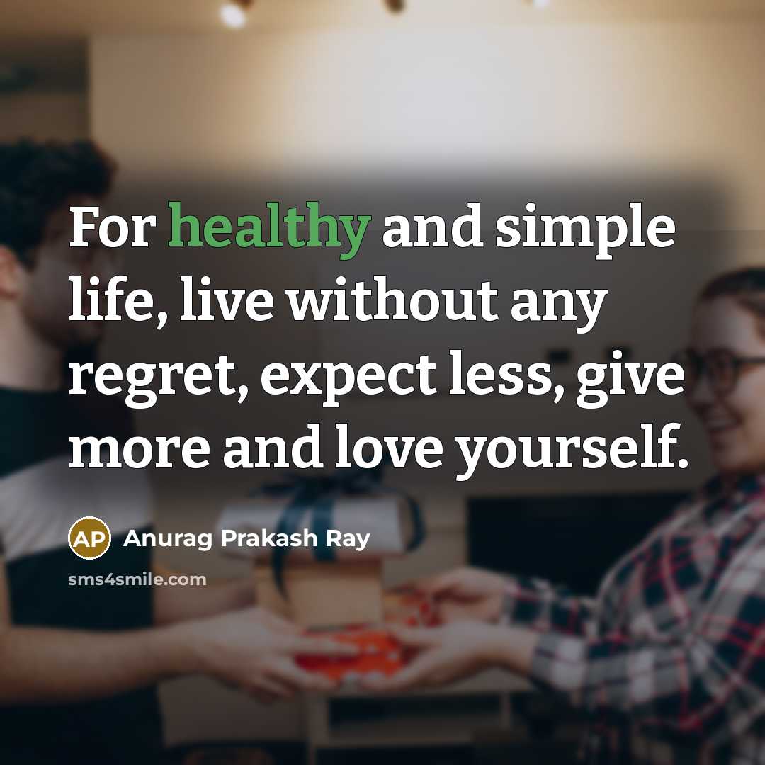 “For healthy and simple life, live without any regret, expect…” quote by Anurag Prakash Ray