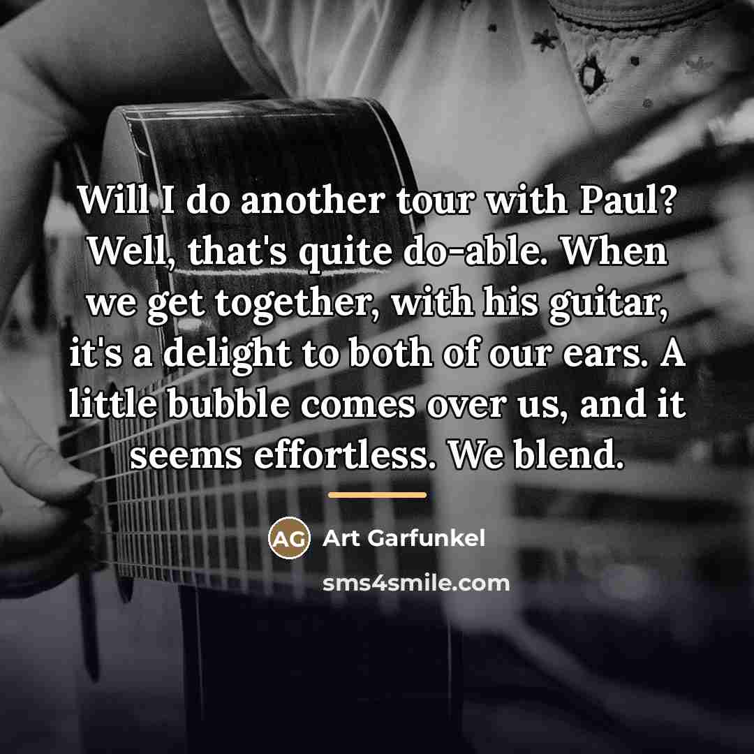 “Will I do another tour with Paul? Well, that's quite…” quote by Art Garfunkel