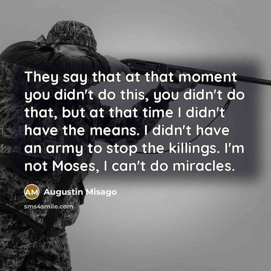 “They say that at that moment you didn't do this,…” quote by Augustin Misago