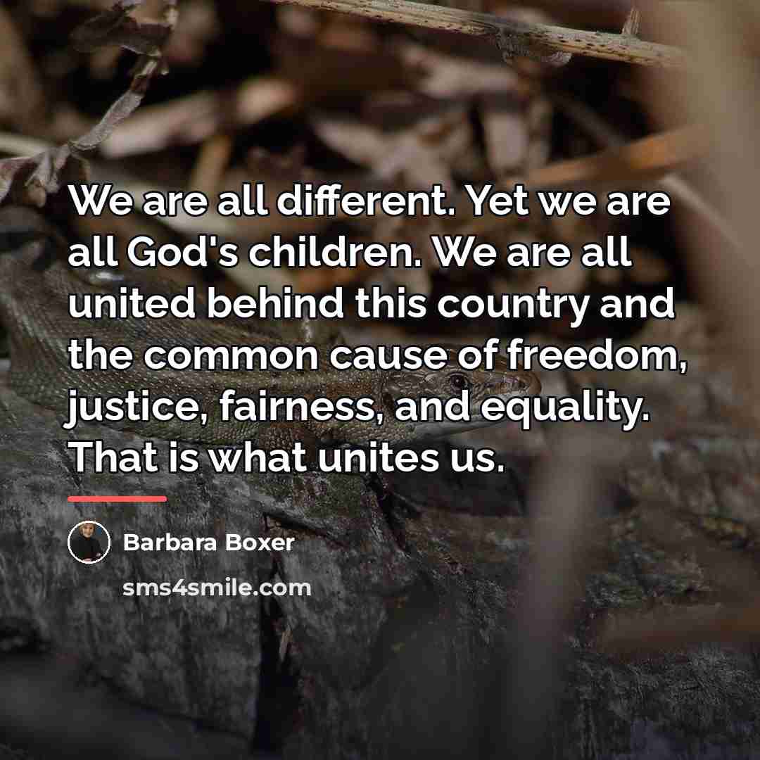 “We are all different. Yet we are all God's children.…” quote by Barbara Boxer