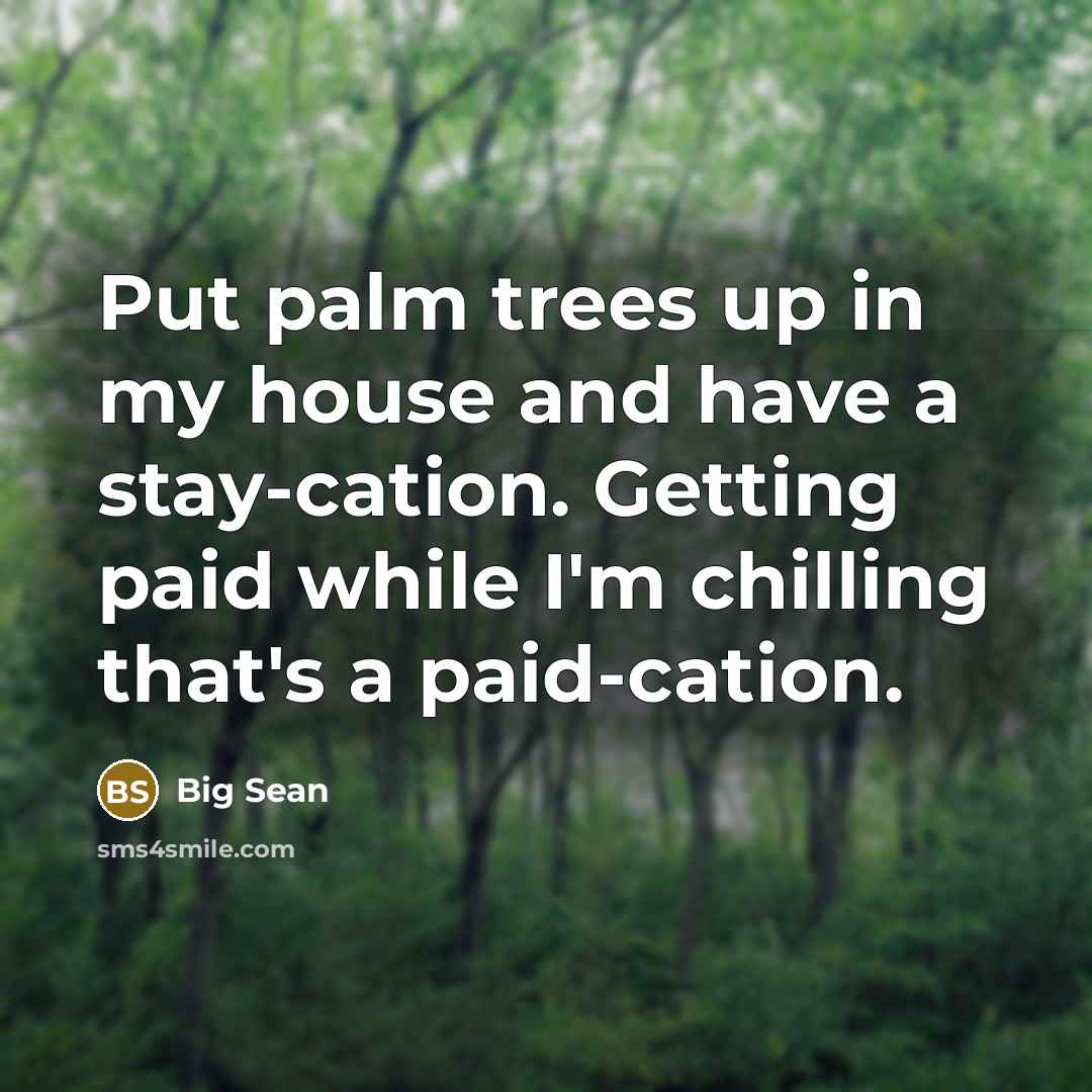 “Put palm trees up in my house and have a…” quote by Big Sean
