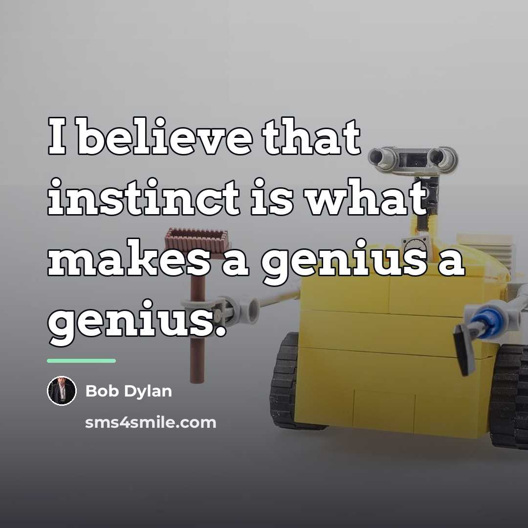 “I believe that instinct is what makes a genius a…” quote by Bob Dylan
