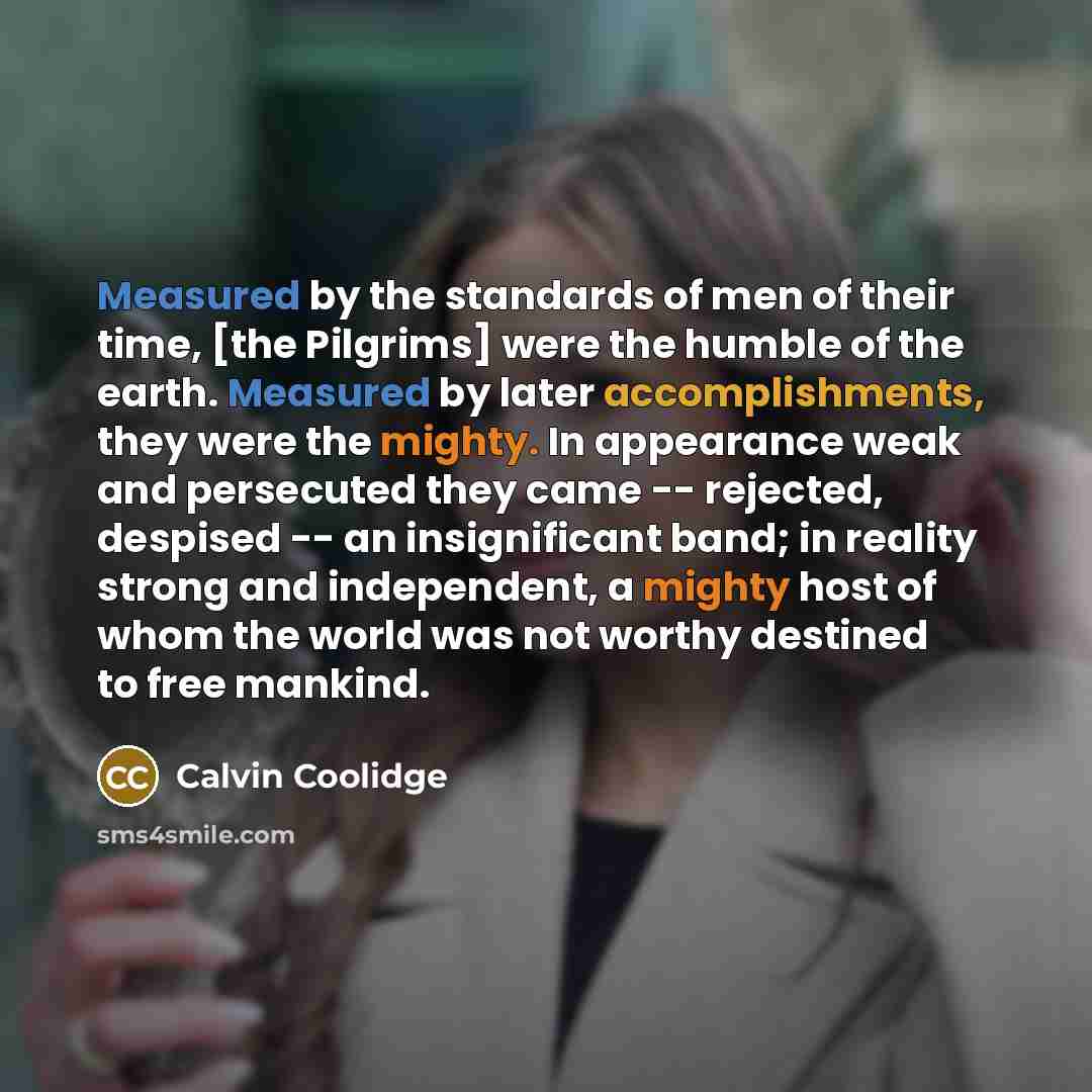 “Measured by the standards of men of their time, [the…” quote by Calvin Coolidge