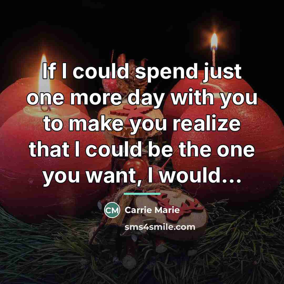 “If I could spend just one more day with you…” quote by Carrie Marie