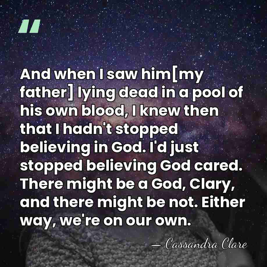 And when I saw him[my father] lying dead in a pool of&hellip; - Cassandra Clare