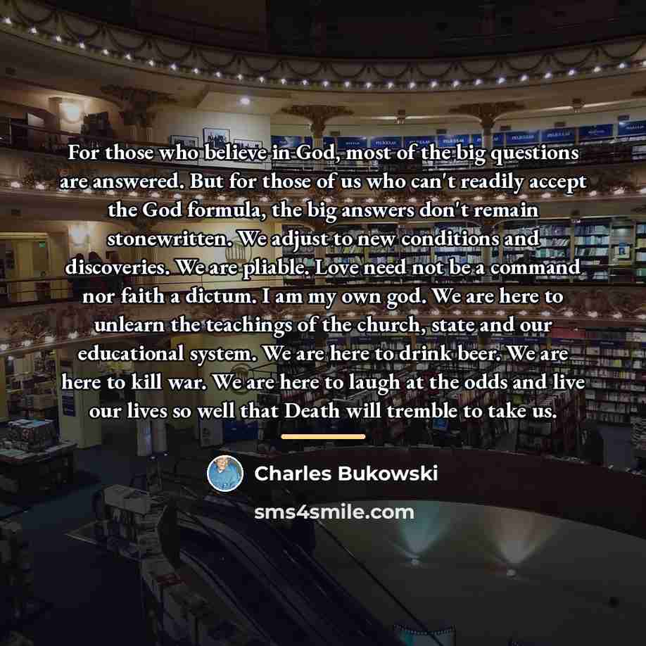 “For those who believe in God, most of the big…” quote by Charles Bukowski