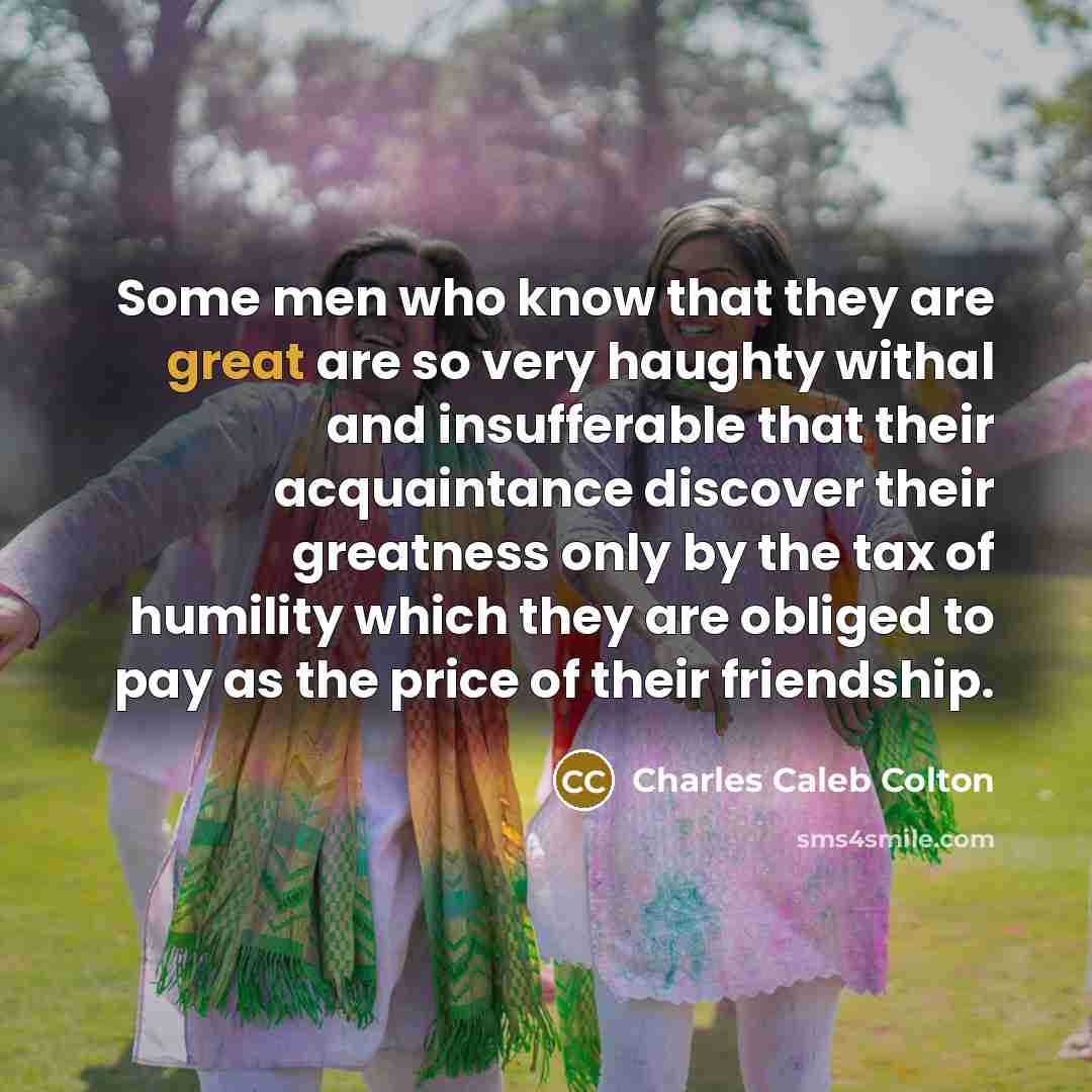 “Some men who know that they are great are so…” quote by Charles Caleb Colton