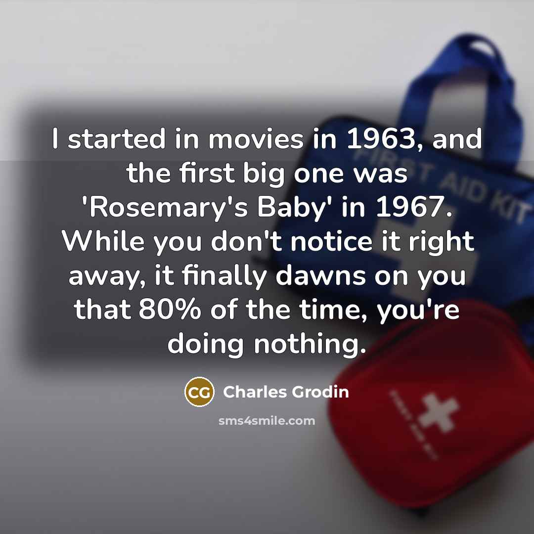 “I started in movies in 1963, and the first big…” quote by Charles Grodin