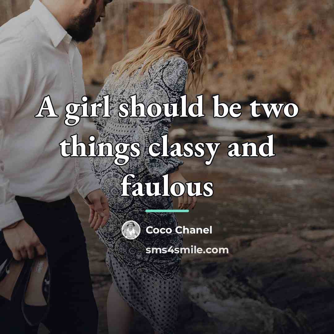 “A girl should be two things classy and faulous…” quote by Coco Chanel
