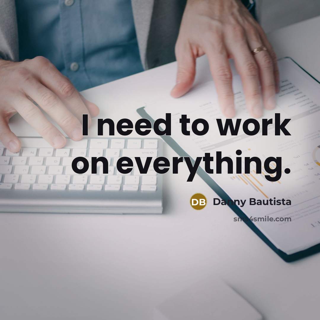 “I need to work on everything.” quote by Danny Bautista