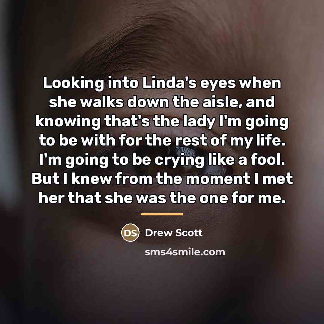 “Looking into Linda's eyes when she walks down the aisle,…” quote by Drew Scott