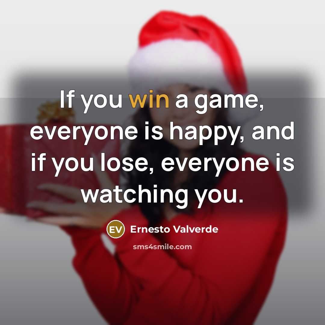 “If you win a game, everyone is happy, and if…” quote by Ernesto Valverde