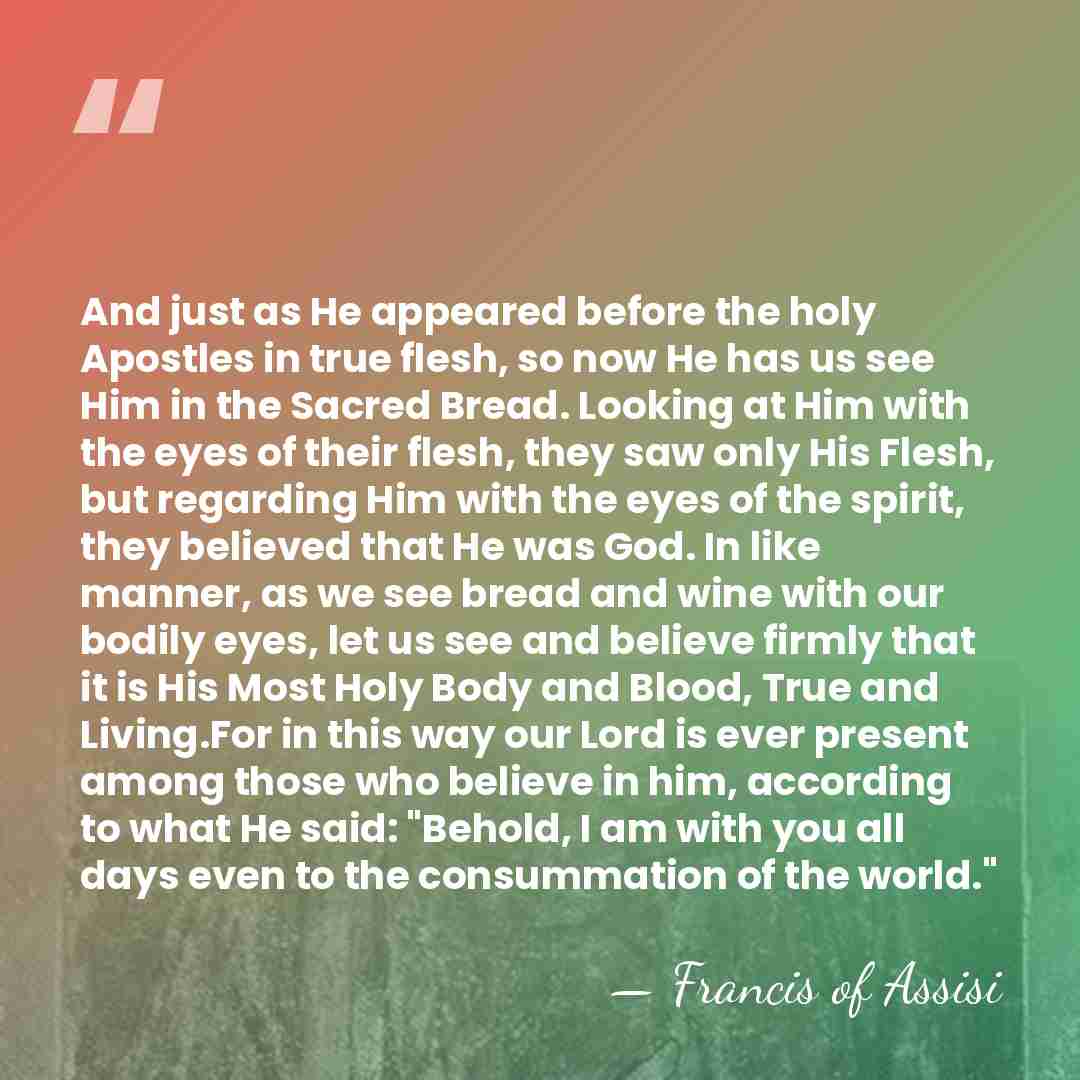 And just as He appeared before the holy Apostles in true flesh,&hellip; - Francis of Assisi