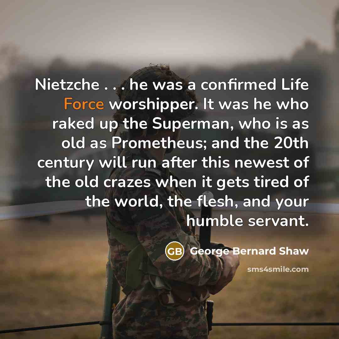 “Nietzche . . . he was a confirmed Life Force…” quote by George Bernard Shaw