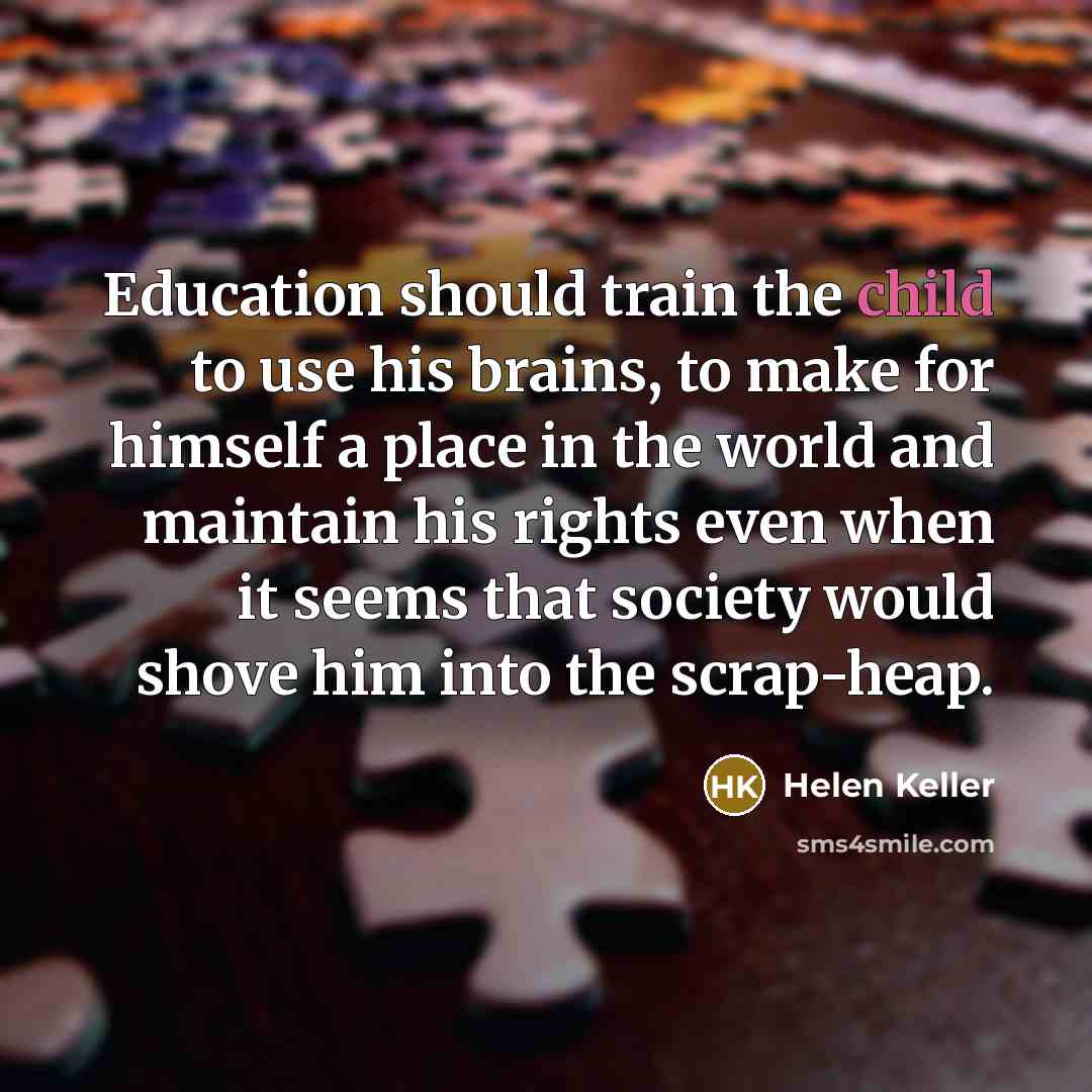 “Education should train the child to use his brains, to…” quote by Helen Keller
