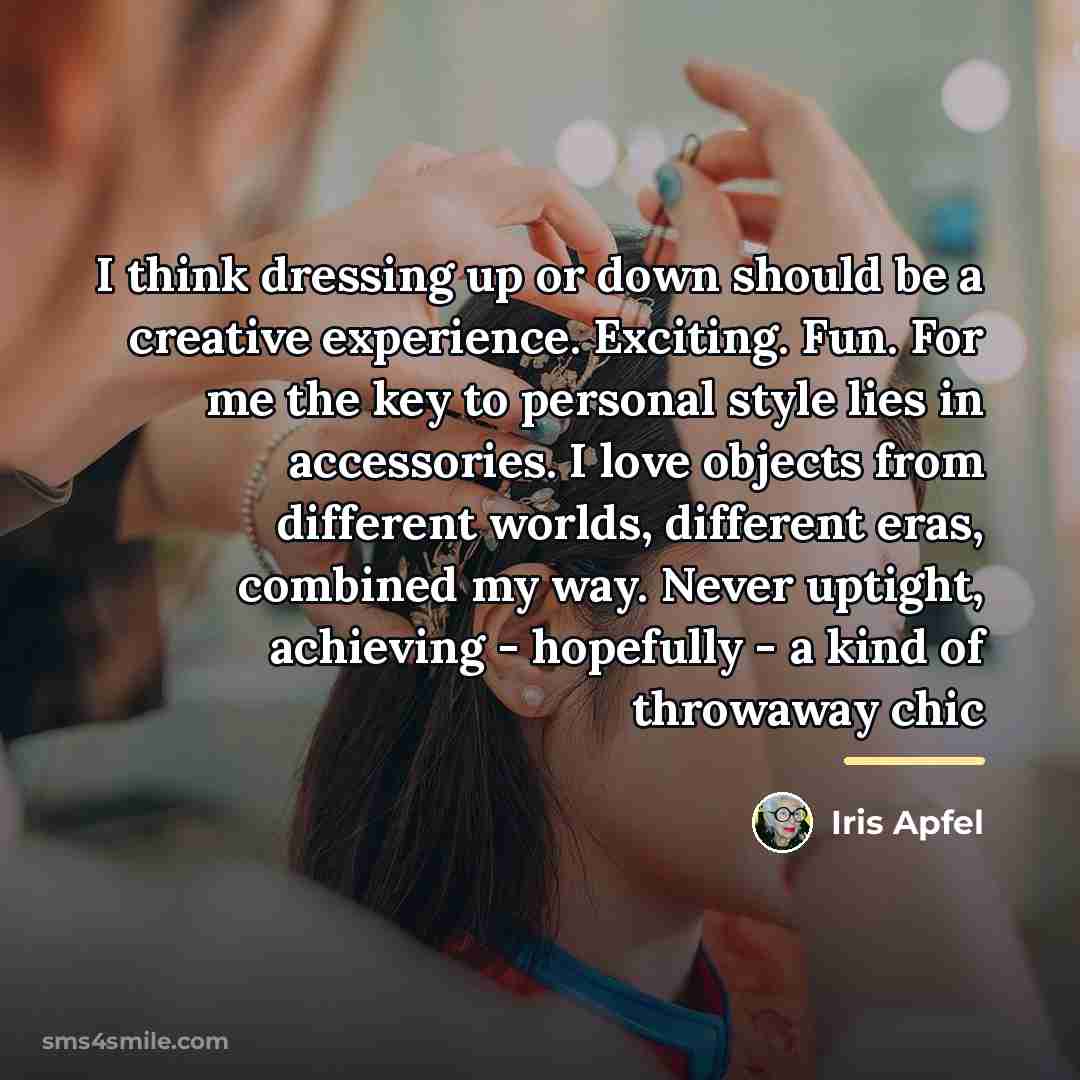 “I think dressing up or down should be a creative…” quote by Iris Apfel