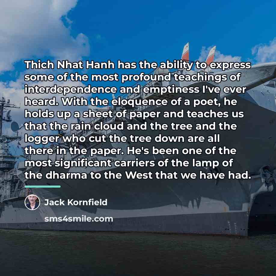 “Thich Nhat Hanh has the ability to express some of…” quote by Jack Kornfield