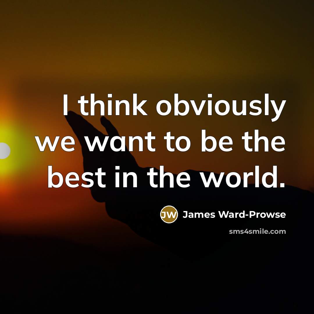 “I think obviously we want to be the best in…” quote by James Ward-Prowse