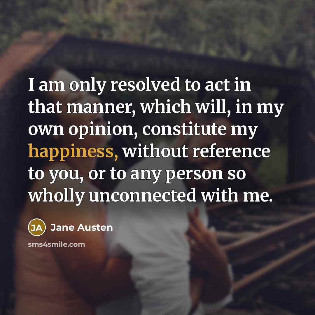 “I am only resolved to act in that manner, which…” quote by Jane Austen