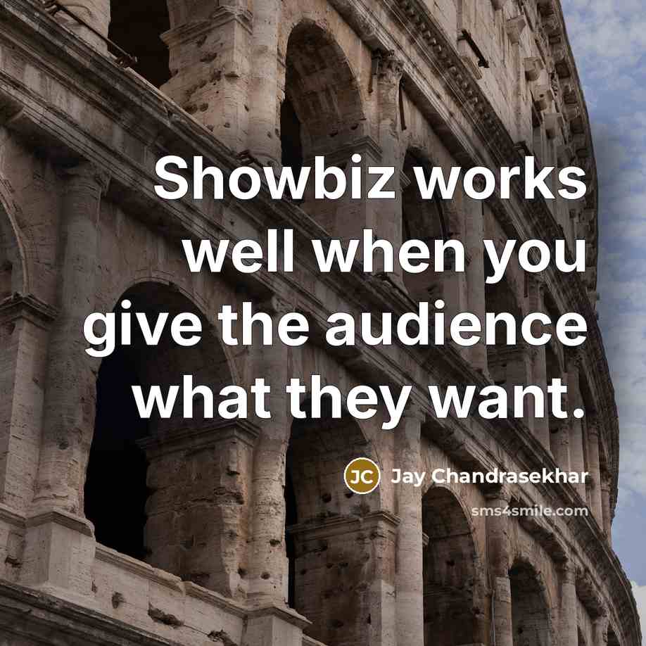 “Showbiz works well when you give the audience what they…” quote by Jay Chandrasekhar