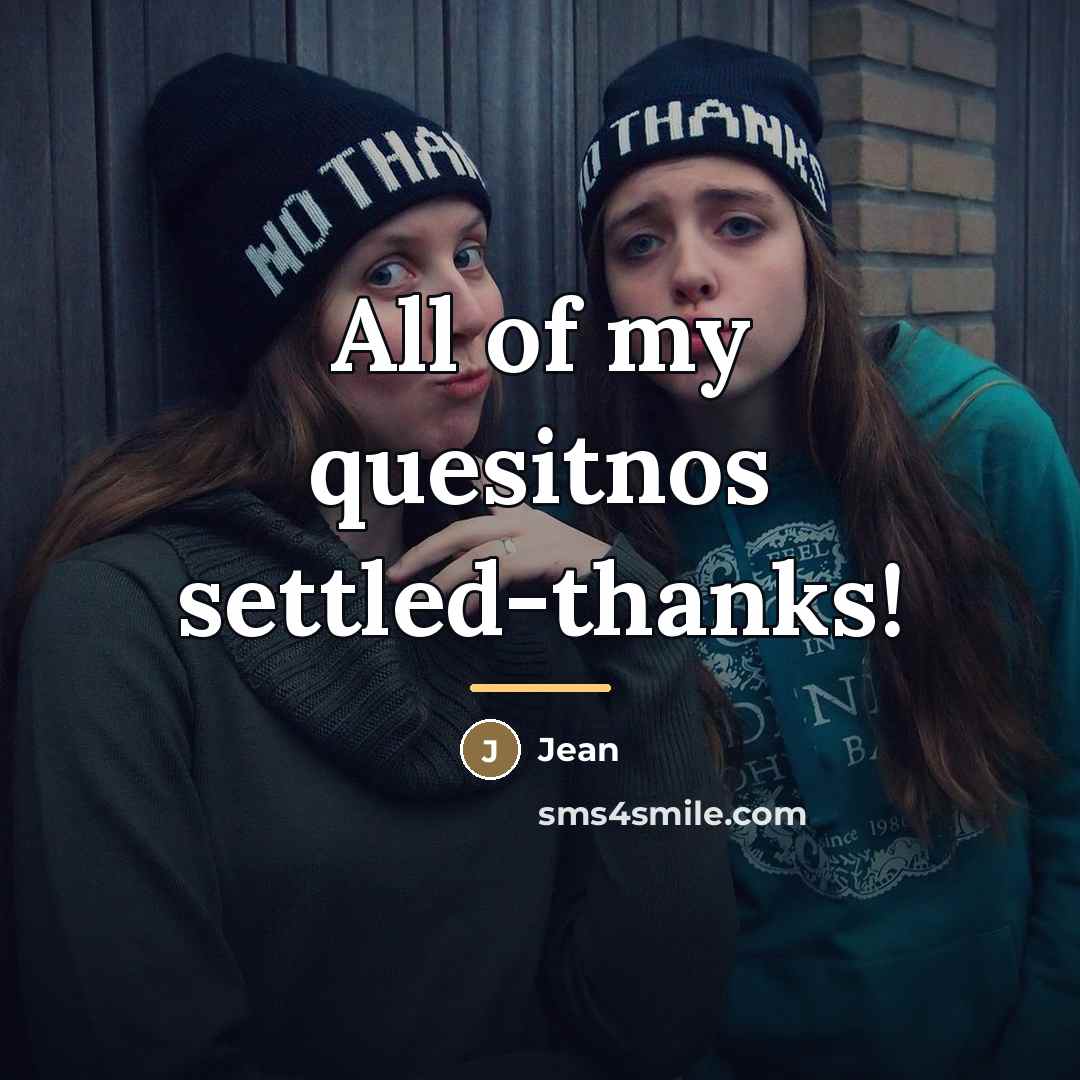 “All of my quesitnos settled-thanks!…” quote by Jean