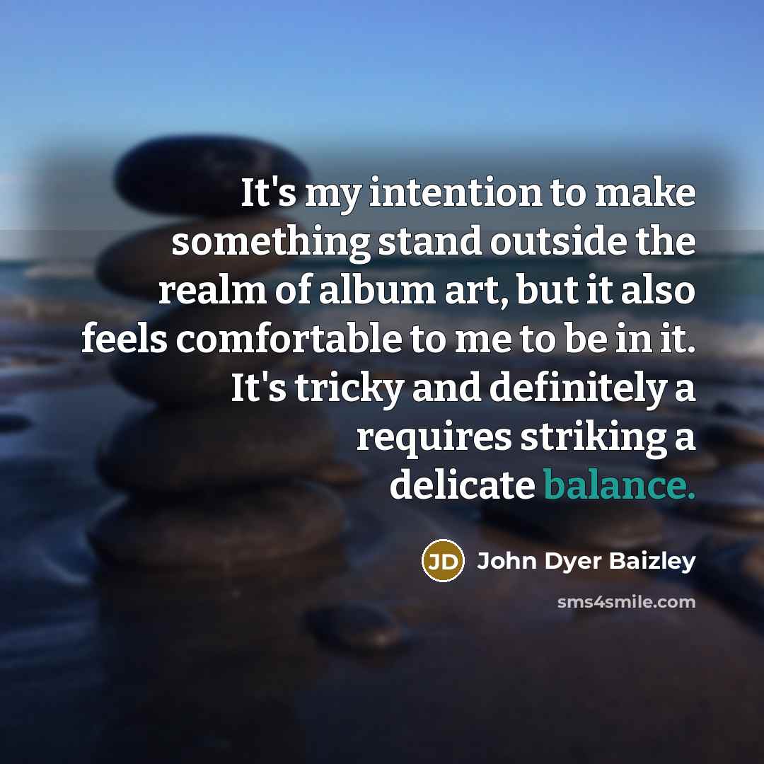 “It's my intention to make something stand outside the realm…” quote by John Dyer Baizley