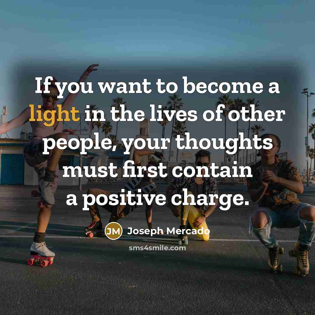 “If you want to become a light in the lives…” quote by Joseph Mercado
