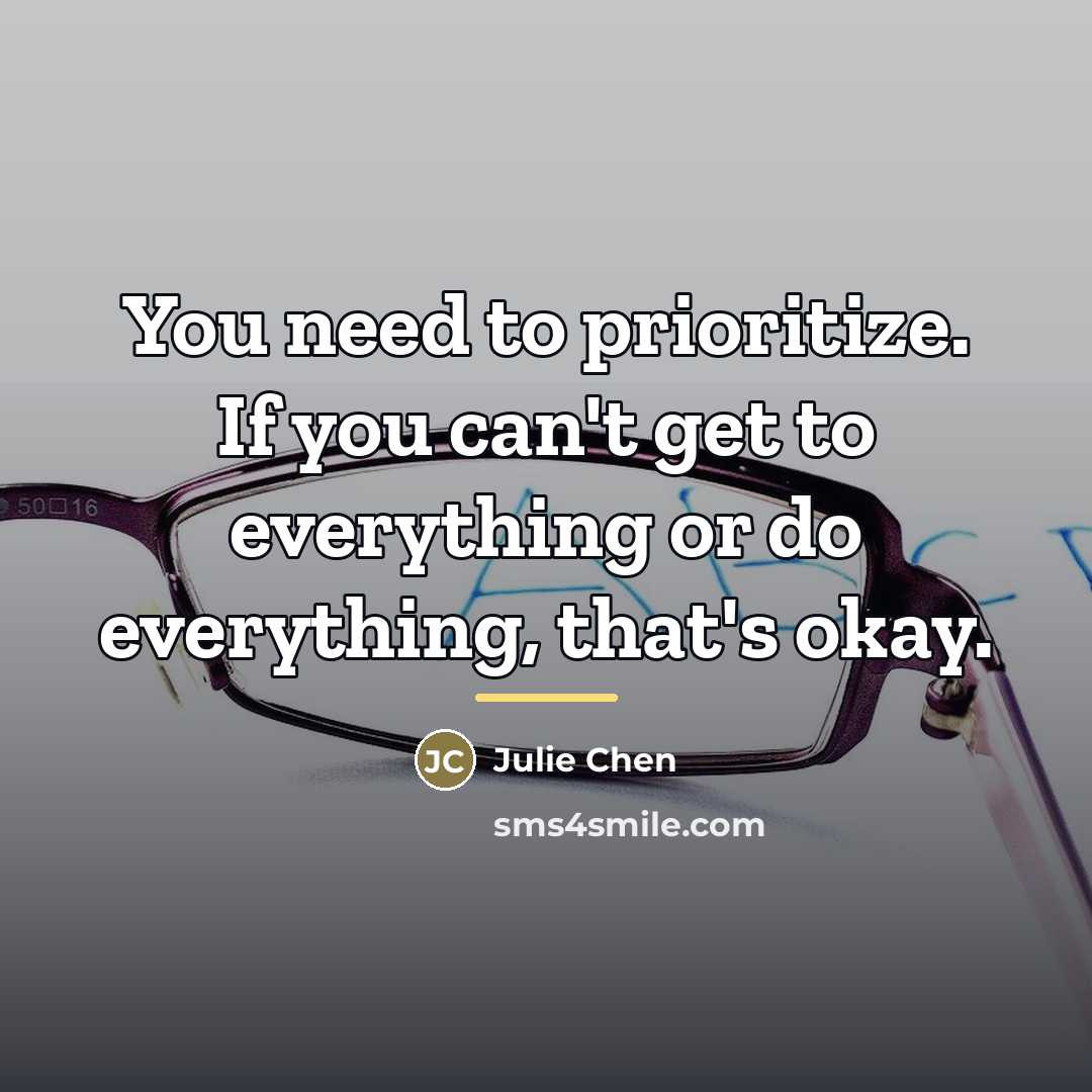 “You need to prioritize. If you can't get to everything…” quote by Julie Chen