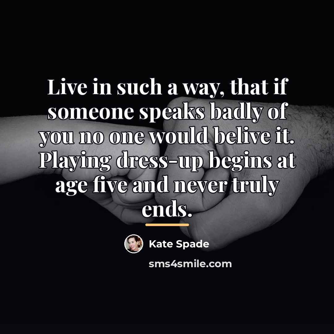 “Live in such a way, that if someone speaks badly…” quote by Kate Spade
