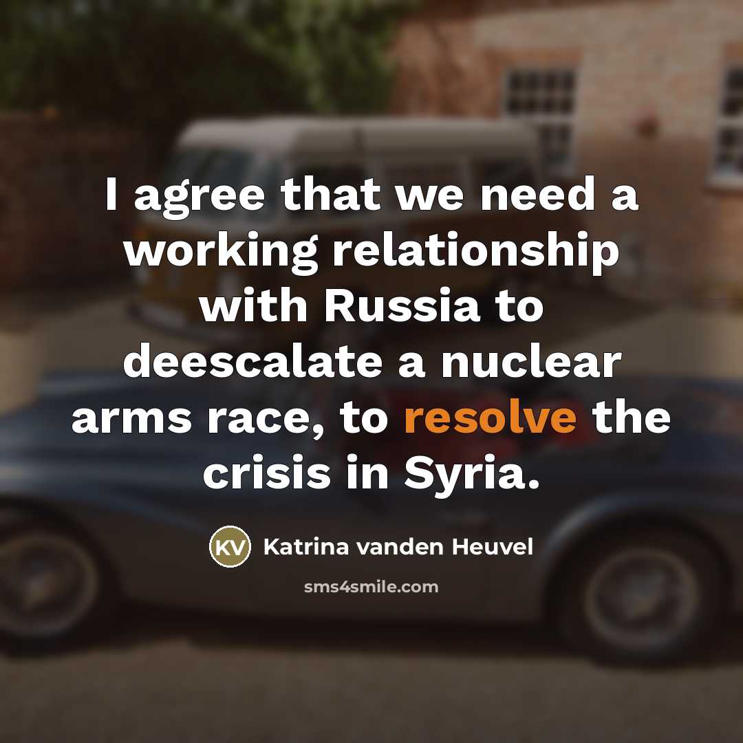 “I agree that we need a working relationship with Russia…” quote by Katrina vanden Heuvel