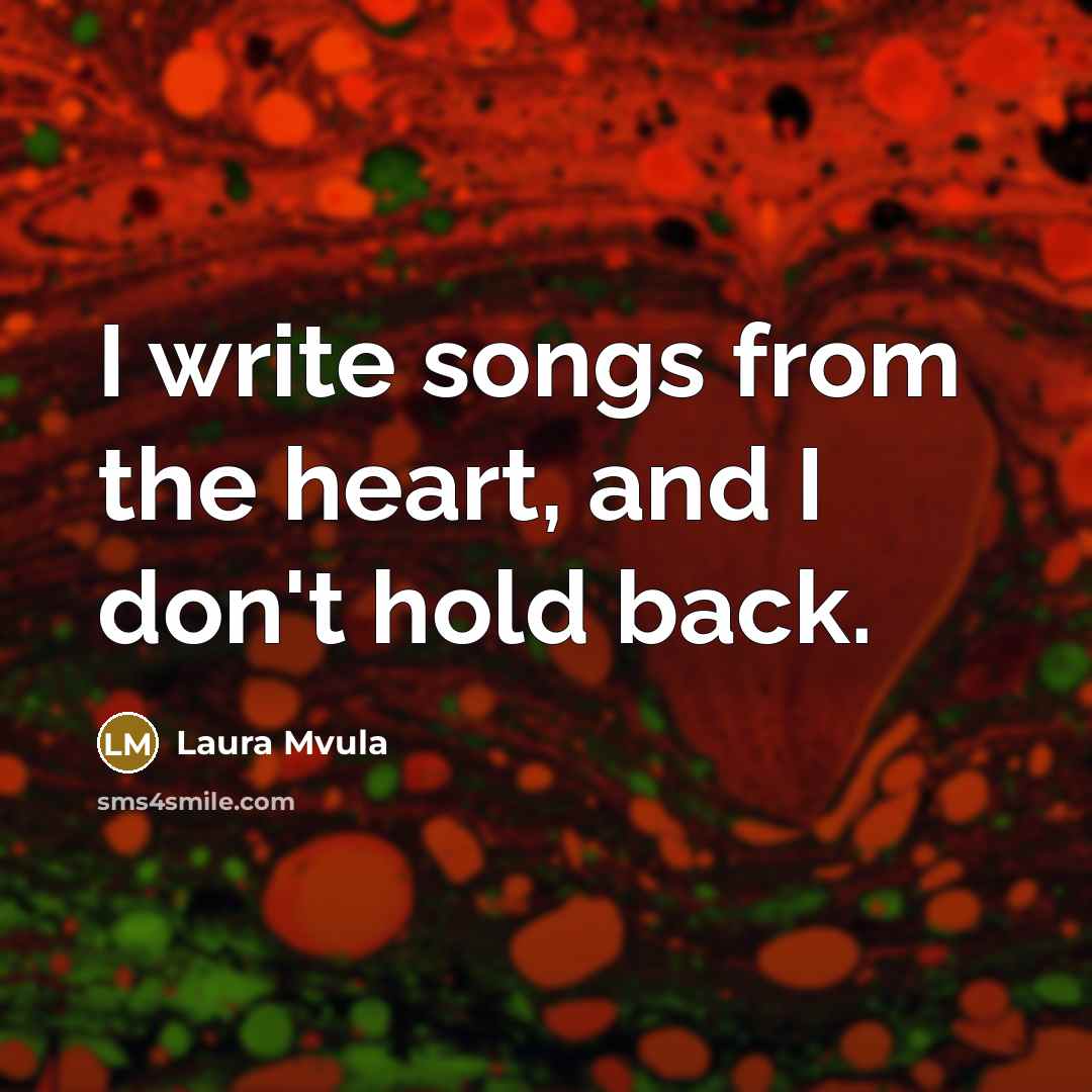 “I write songs from the heart, and I don't hold…” quote by Laura Mvula