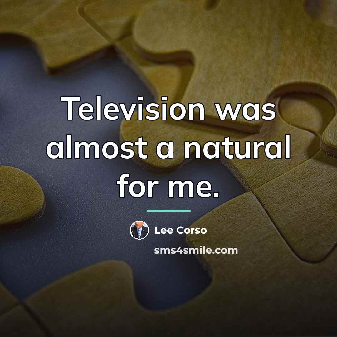 “Television was almost a natural for me.…” quote by Lee Corso