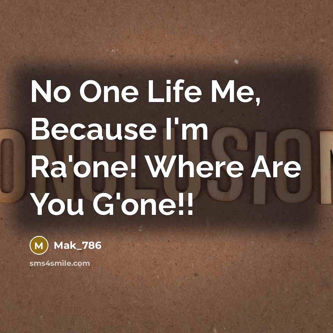 “No One Life Me, Because I'm Ra'one! Where Are You G'one!!” quote by Mak_786
