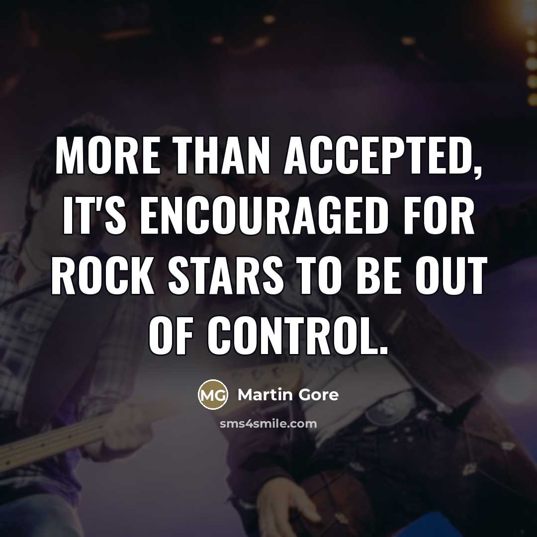 “More than accepted, it's encouraged for rock stars to be…” quote by Martin Gore
