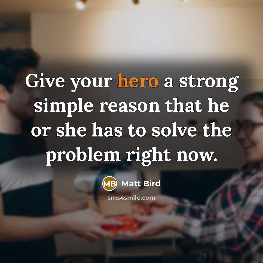 “Give your hero a strong simple reason that he or…” quote by Matt Bird