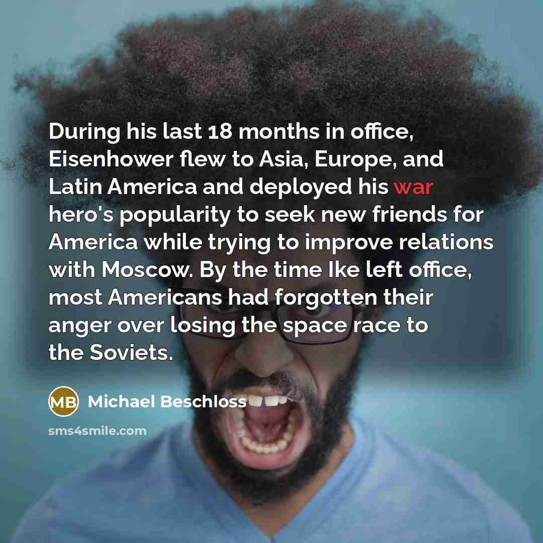 “During his last 18 months in office, Eisenhower flew to…” quote by Michael Beschloss