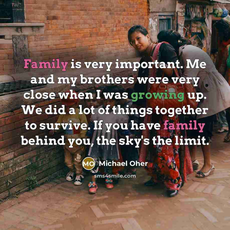 “Family is very important. Me and my brothers were very…” quote by Michael Oher
