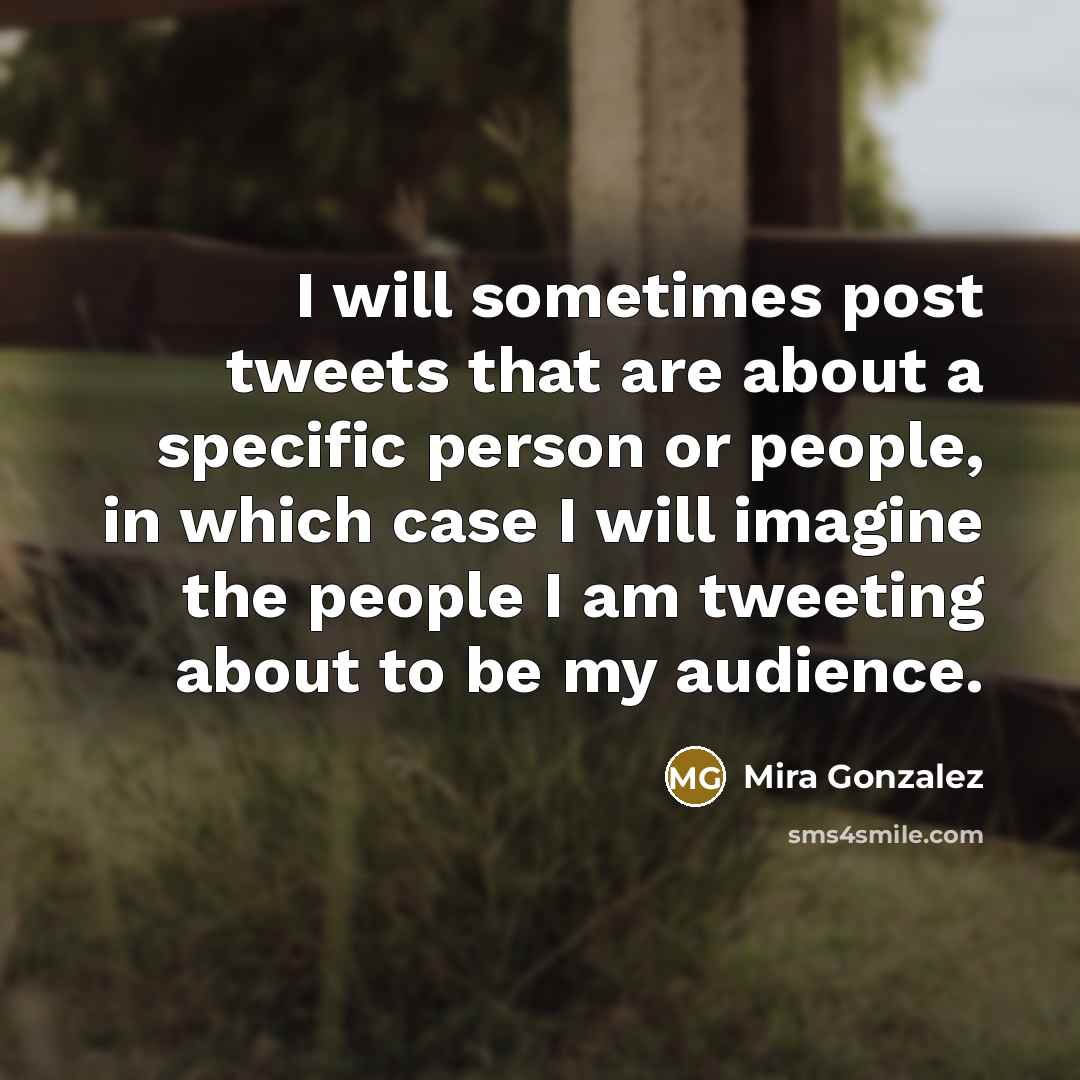 “I will sometimes post tweets that are about a specific…” quote by Mira Gonzalez