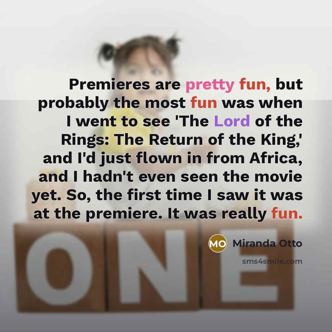“Premieres are pretty fun, but probably the most fun was…” quote by Miranda Otto
