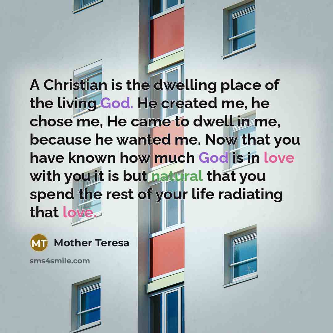 “A Christian is the dwelling place of the living God.…” quote by Mother Teresa